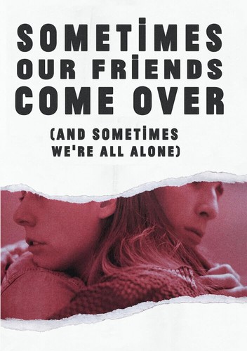 Sometimes our friends come - friends,