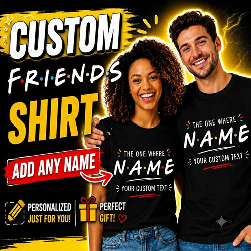 Custom friends shirt - friends,